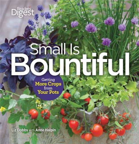 Small is Bountiful: Getting More From Your Crops by Liz Dobbs