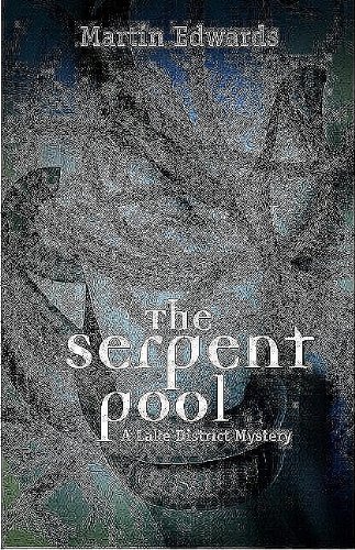 The Serpent Pool: A Lake District Mystery by Martin Edwards