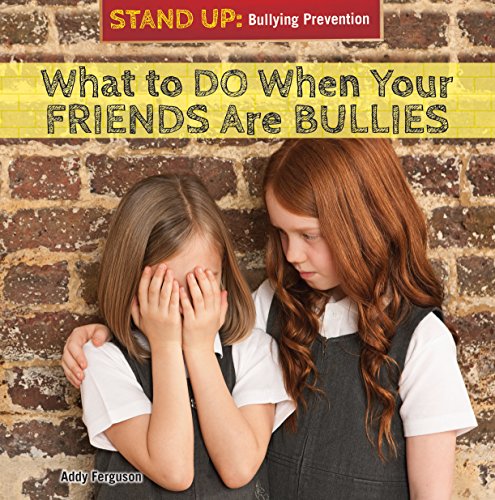 What to Do When Your Friends Are Bullies by Addy Ferguson