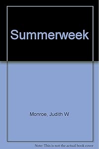 Summerweek by Judith W Monroe