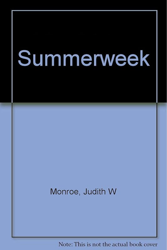 Summerweek by Judith W Monroe