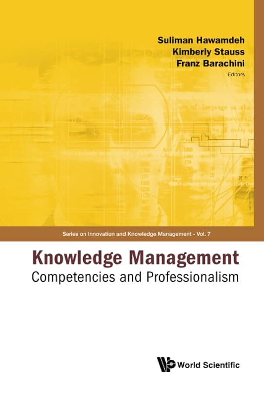 Knowledge Management: Competencies And Professionalism - Proceedings Of The 2008 International Conference (Innovation and Knowledge Management) by Kimberly Stauss