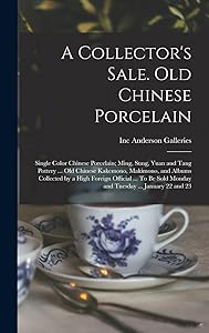 A Collector's Sale. Old Chinese Porcelain; Single Color Chinese Porcelain; Ming, Sung, Yuan and Tang Pottery ... old Chinese Kakemono, Makimono, and ... Sold Monday and Tuesday ... January 22 and 23