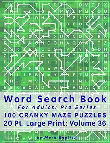 Word Search Book For Adults: Pro Series, 100 Cranky Maze Puzzles, 20 Pt. Large Print, Vol. 36 (Pro Word Search Books For Adults) by Mark English