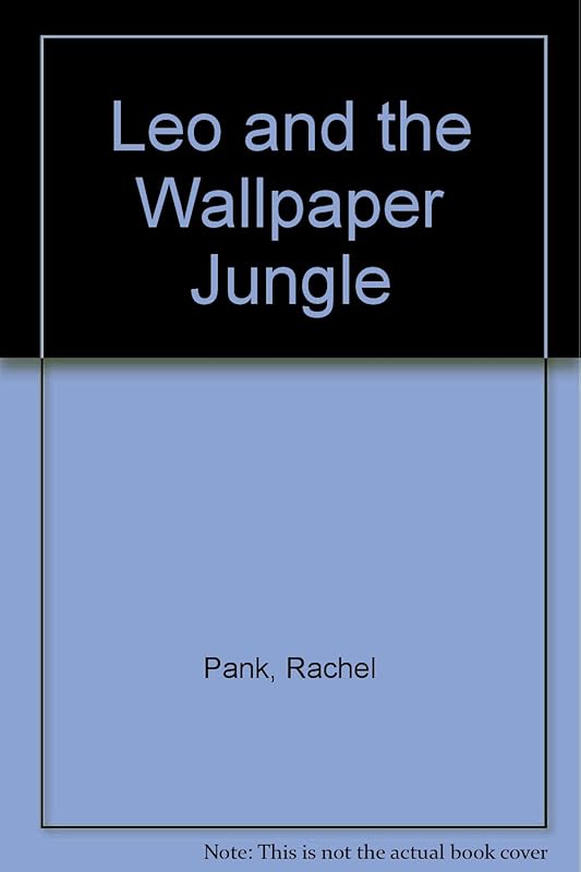 Leo and the Wallpaper Jungle by Rachel Pank