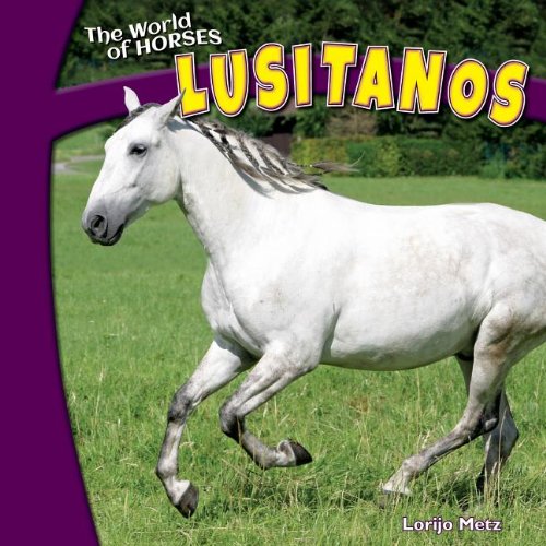 Lusitanos (The World of Horses) by Lorijo Metz