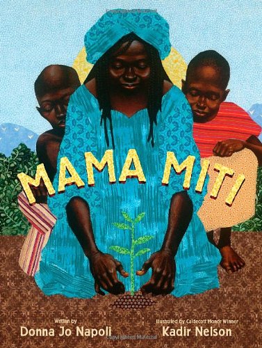 Mama Miti: Wangari Maathai and the Trees of Kenya by Donna Jo Napoli  ,