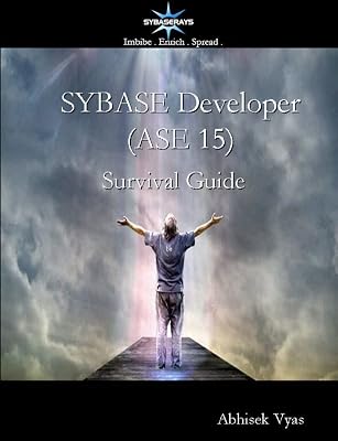 Sybase Developer (ASE 15) Survival Guide