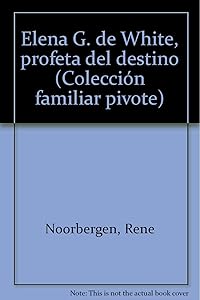 Elena G. de White, profeta del destino (Colección familiar pivote)