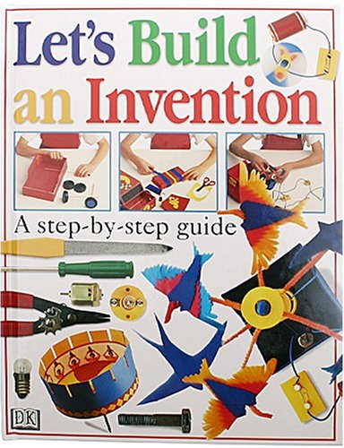 LET'S BUILD AN INVENTION by DK Publishing