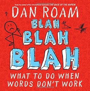 Blah Blah Blah: What To Do When Words Don't Work