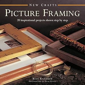 New Crafts: Picture Framing: 20 inspirational projects shown step by step