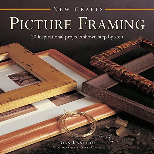 New Crafts: Picture Framing: 20 inspirational projects shown step by step by Rian Kanduth