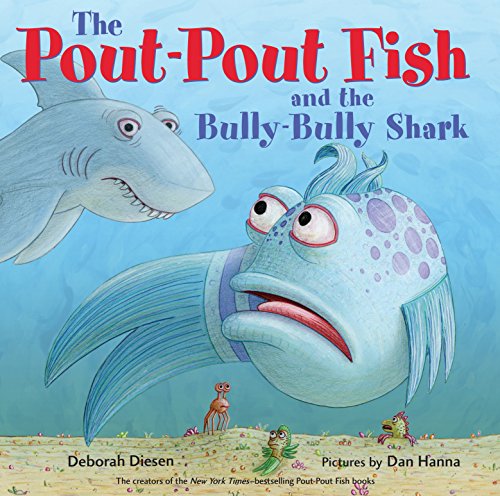 The Pout-Pout Fish and the Bully-Bully Shark by DEBORAH DIESEN