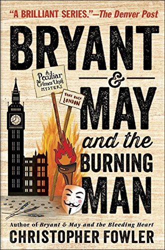 Bryant &amp; May and the Burning Man: A Peculiar Crimes Unit Mystery by Christopher Fowler