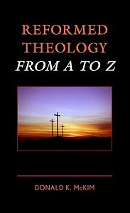 Reformed Theology from A to Z by Donald K. McKim