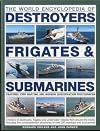 The World Encyclopedia of Submarines, Destroyers & Frigates by Bernard Ireland, John Parker published by Lorenz Books (2011)