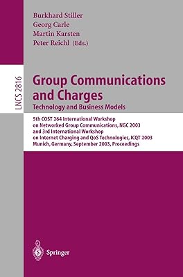 Group Communications and Charges; Technology and Business Models: 5th COST264 International Workshop on Networked Group Communications, NGC 2003, and ... (Lecture Notes in Computer Science, 2816)