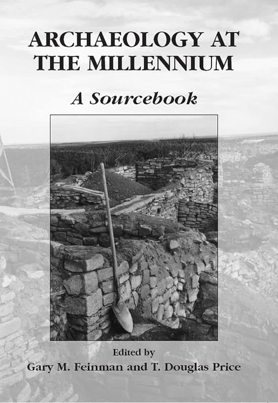 Archaeology at the Millennium: A Sourcebook by Gary M. Feinman