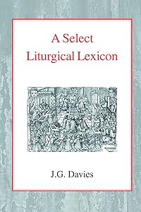 A Select Liturgical Lexicon by John Gordon Davies