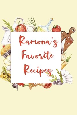 Ramona's Favorite Recipes: Personalized Name Blank Recipe Book to Write In. Matte Soft Cover. Capture Heirloom Family and Loved Recipes