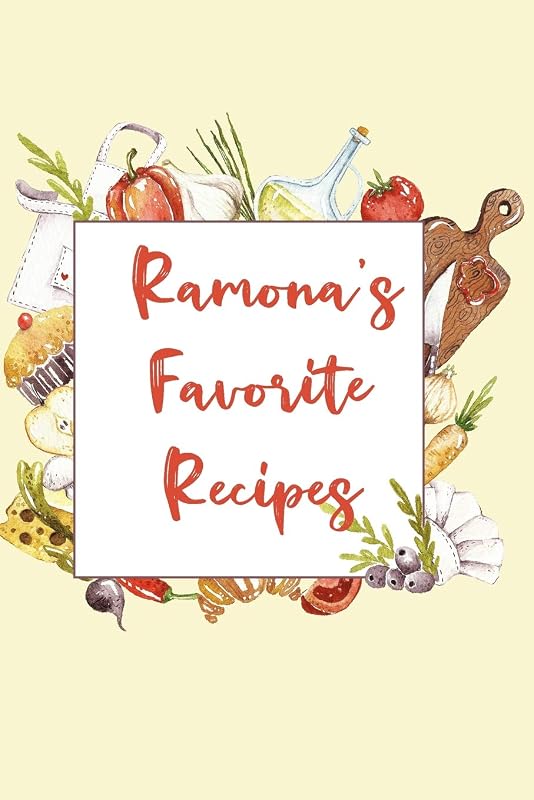 Ramona's Favorite Recipes: Personalized Name Blank Recipe Book to Write In. Matte Soft Cover. Capture Heirloom Family and Loved Recipes by Personalized Journals