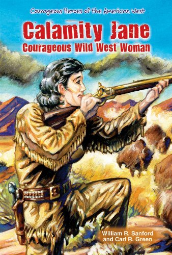 Calamity Jane: Courageous Wild West Woman by William R. Sanford