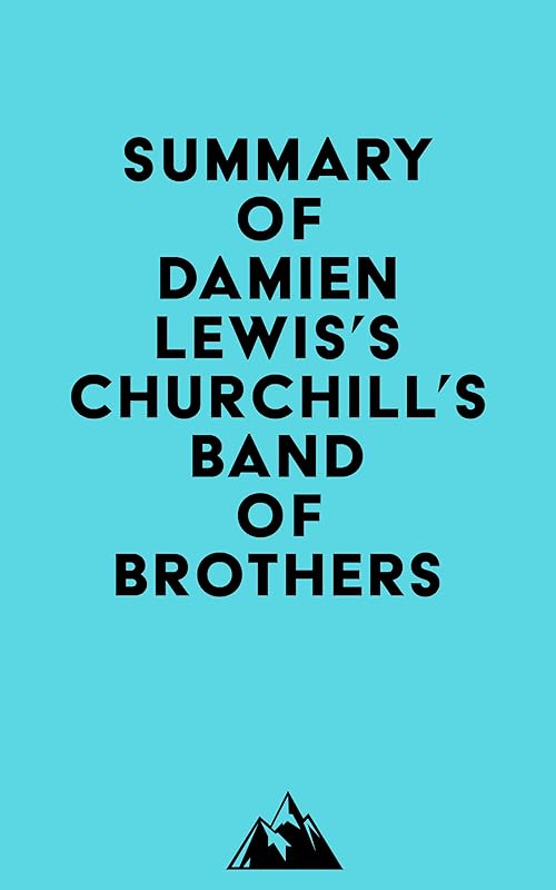 Summary of Damien Lewis's Churchill's Band of Brothers by Everest Media