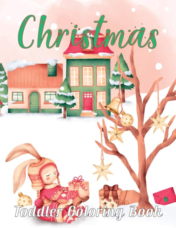 Christmas Toddler Coloring Book: First Christmas Coloring Book Relaxing, Learning Perfect Christmas Gift for Toddlers by Anita Wallis