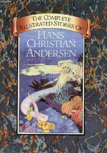 The Complete Illustrated Stories of Hans Christian Andersen by Hans Christian Andersen