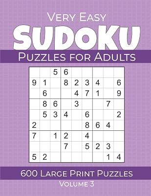 Very Easy Sudoku Puzzles for Adults - 600 Large Print Puzzles - Volume 3: Sudoku for Beginners Easy