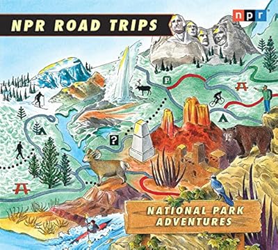 NPR Road Trips: National Park Adventures: Stories That Take You Away . . .