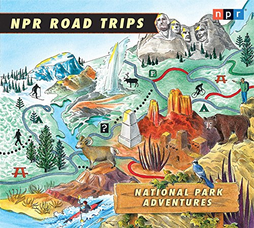 NPR Road Trips: National Park Adventures: Stories That Take You Away . . . by NPR