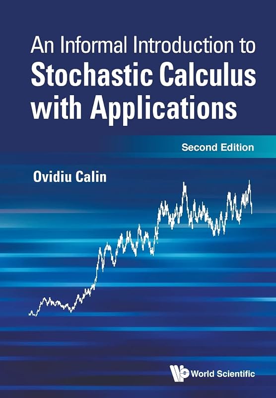 Informal Introduction To Stochastic Calculus With Applications, An (second Edition) by Ovidiu Calin