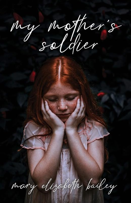 My Mother's Soldier by Mary Elizabeth Bailey