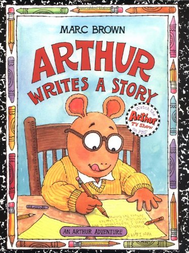 Arthur Writes a Story: An Arthur Adventure by Marc Brown