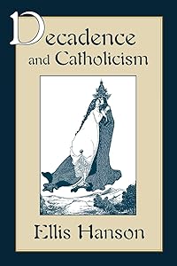 Decadence and Catholicism by Ellis Hanson