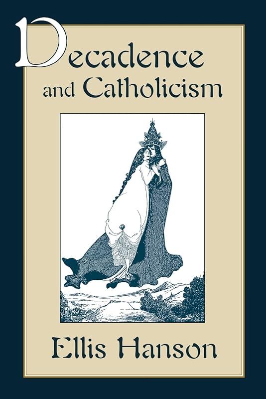 Decadence and Catholicism by Ellis Hanson