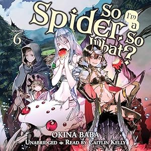 So I'm a Spider, So What?, Vol. 6 by Okina Baba