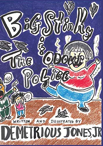 Big Stinky and The Ordour Police by Demetrious Jones Jr