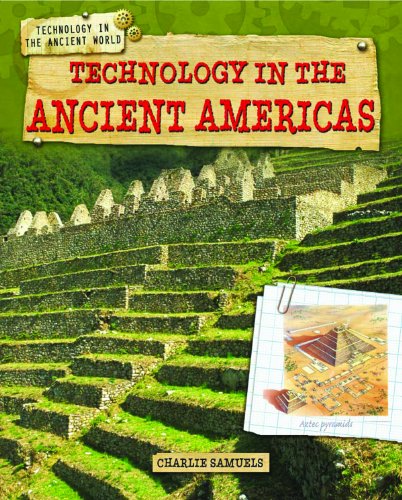 Technology in the Ancient Americas by Charlie Samuels