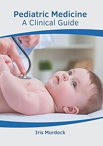 Pediatric Medicine: A Clinical Guide by Iris Murdock