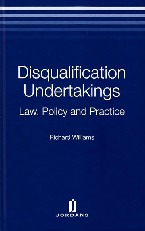 Disqualification Undertakings: Law, Policy and Practice by Richard Williams