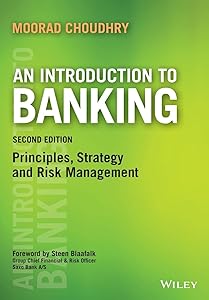 An Introduction to Banking: Principles, Strategy and Risk Management (Securities Institute) by Moorad Choudhry