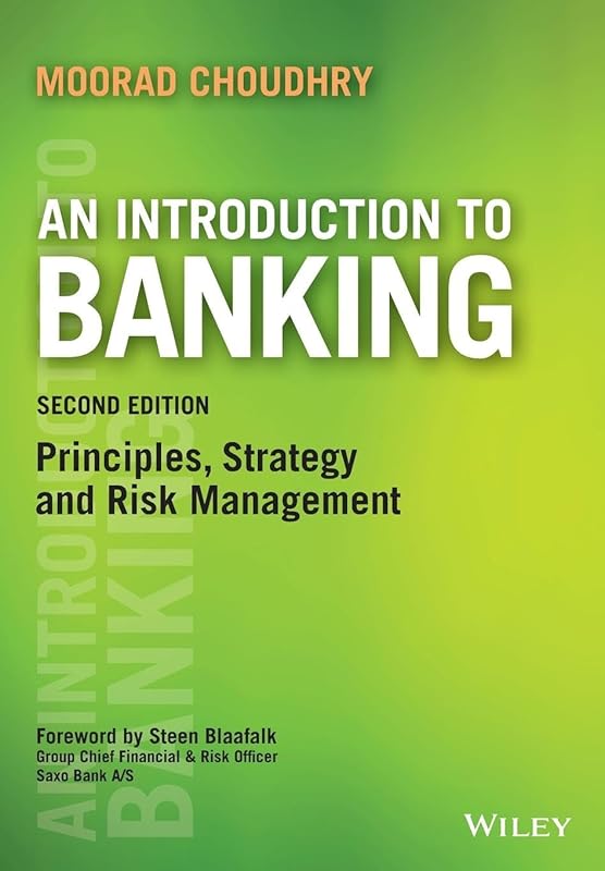 An Introduction to Banking: Principles, Strategy and Risk Management (Securities Institute) by Moorad Choudhry