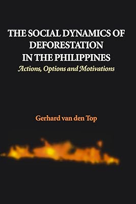 The Social Dynamics of Deforestation in the Philippines: Actions, Options, and Motivations