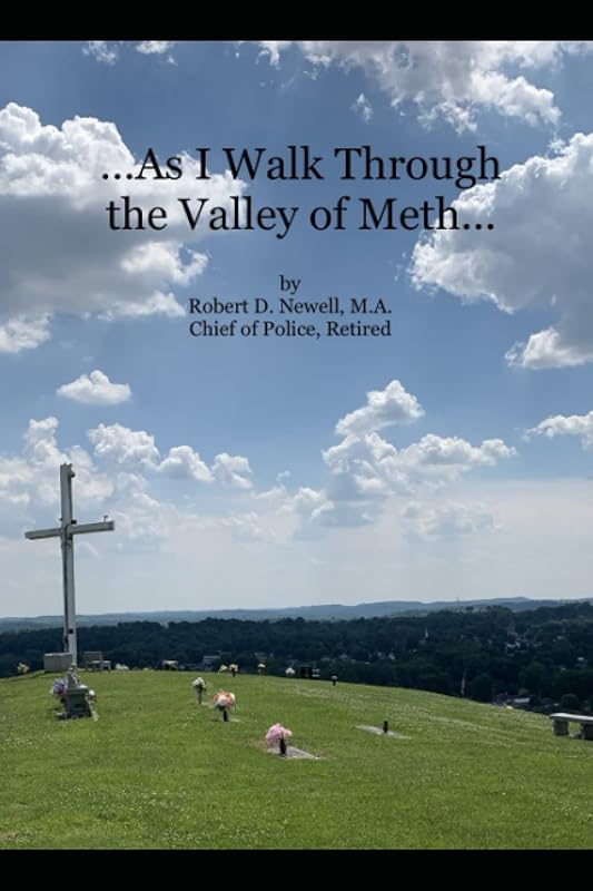 ...As I Walk Through the Valley of Meth... (Crimes of the Mid-Ohio Valley) by Robert D. Newell
