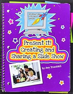 Present It! Creating and Sharing a Slide Show