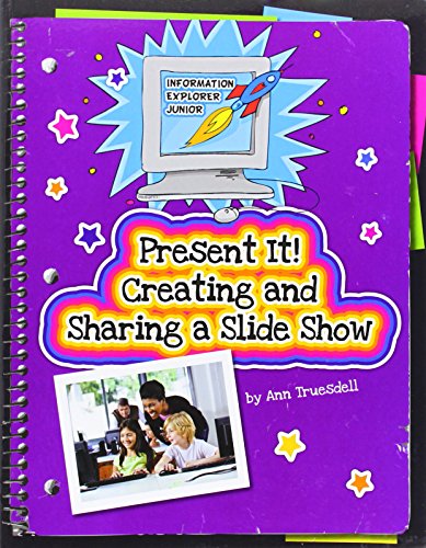 Present It! Creating and Sharing a Slide Show by Ann Truesdell