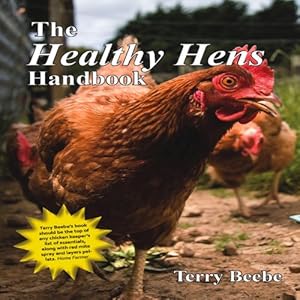 The Healthy Hens Handbook by Terry Beebe